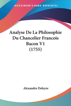 Paperback Analyse De La Philosophie Du Chancelier Francois Bacon V1 (1755) Book