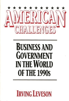 Hardcover American Challenges: Business and Government in the World of the 1990s Book