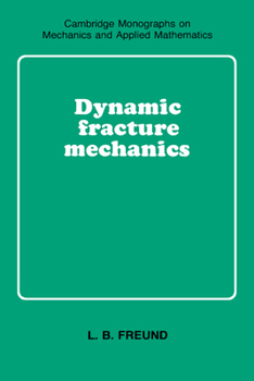 Dynamic Fracture Mechanics - Book  of the Cambridge Monographs on Mechanics