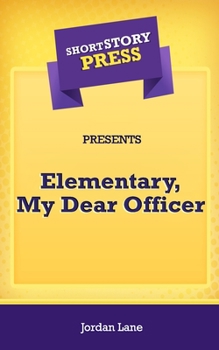 Paperback Short Story Press Presents Elementary, My Dear Officer Book