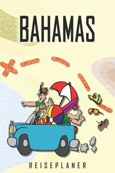 Bahamas Reiseplaner: Reise- und Urlaubstagebuch für Bahamas. Ein Logbuch mit wichtigen vorgefertigten Seiten und vielen freien Seiten für deine ... oder als Abschiedsgeschenk (German Edition)