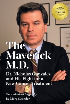 Paperback The Maverick M.D. - Dr. Nicholas Gonzalez and His Fight for a New Cancer Treatment [Large Print] Book