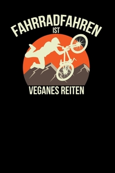 Fahrradfahren ist veganes reiten: 6x9 Bicycle | dotgrid | dot grid paper | notebook | notes (German Edition)
