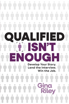 Paperback Qualified Isn't Enough: Develop Your Story. Land the Interview. Win the Job. Book