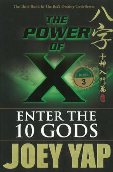 The Power of X: Enter the 10 Gods - Book #3 of the Destiny Code