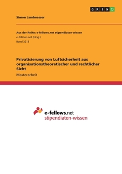 Paperback Privatisierung von Luftsicherheit aus organisationstheoretischer und rechtlicher Sicht [German] Book
