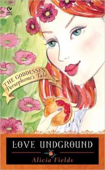 Love Underground: Persephone's Tale: (The Goddesses #1) (The Goddessess Persephone's Tale) - Book #1 of the Goddesses