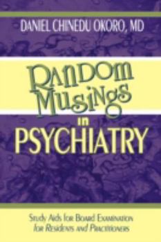 Paperback Random Musings in Psychiatry: Study Aids for Board Examination for Residents and Practitioners Book
