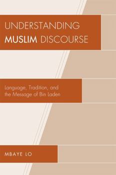 Paperback Understanding Muslim Discourse: Language, Tradition, and the Message of Bin Laden Book