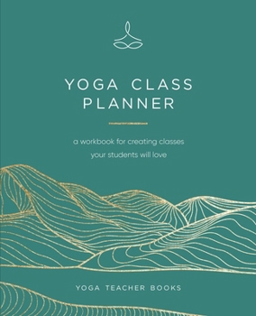 Paperback Yoga Class Planner: Create Amazing Classes Your Students Will Love Book