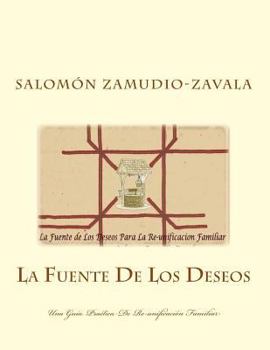 Paperback La Fuente De Los Deseos: Una Guia Practica De Re-unificación Familiar [Spanish] Book