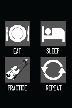 Violin - Eat, Sleep, Practice, Repeat: Lined Practice Journal 6” x 9” 120 pages
