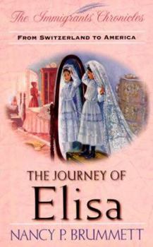 Journey of Elisa: From Switzerland to America - Book #5 of the Immigrants Chronicles