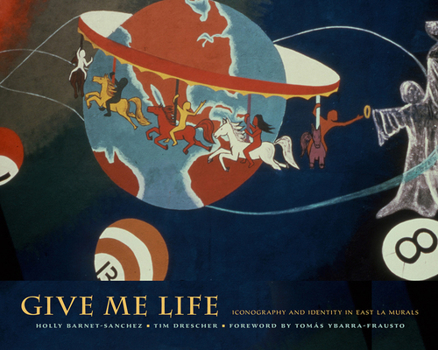 Hardcover Give Me Life: Iconography and Identity in East La Murals Book