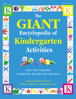 The Giant Encyclopedia of Kindergarten Activities: Over 600 Activities Created by Teachers for Teachers (Giant Encyclopedia)