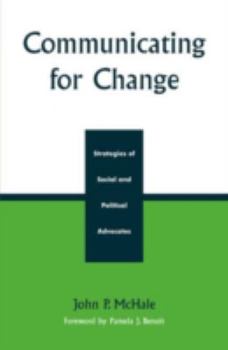 Paperback Communicating for Change: Strategies of Social and Political Advocates Book