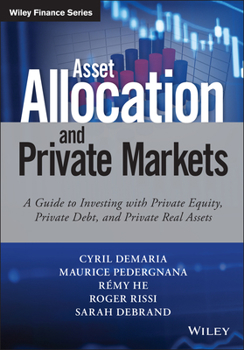 Hardcover Asset Allocation and Private Markets: A Guide to Investing with Private Equity, Private Debt, and Private Real Assets Book