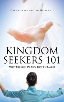 Paperback Kingdom Seekers 101: What Should I Do Now That I'm Saved? Book