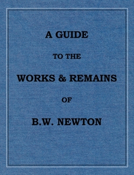 Paperback A Guide to the works and remains of Benjamin Wills Newton Book