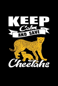 Paperback Cheetah keep calm and save Cheetahs Notebook: Cheetah keep calm and save Cheetahs gift Journal/Notebook Blank Lined Ruled 6x9 120 Pages Book