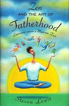 Hardcover Zen and the Art of Fatherhood: Lessons from a Master Dad Book