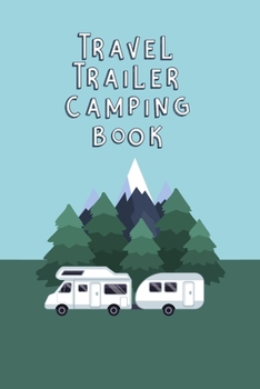 Paperback Travel Trailer Camping Book: Trip Planner, Memory Book, Expense Tracker and Maintenance Log Book