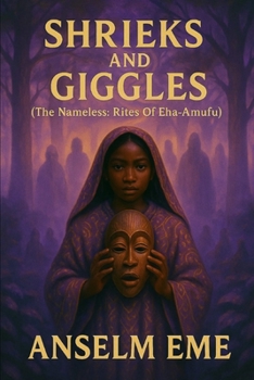 Paperback SHRIEKS AND GIGGLES [The Nameless: Rites Of Eha-Amufu] Book