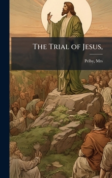 The Trial of Jesus,