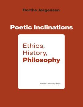 Hardcover Poetic Inclination: Ethics, History, Philosophy Book