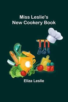 Paperback Miss Leslie's New Cookery Book