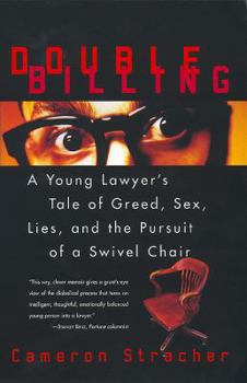 Paperback Double Billing: A Young Lawyer's Tale of Greed, Sex, Lies, and the Pursuit of a Swivel Chair Book