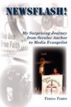 Paperback Newsflash! My Surprising Journey from Secular Anchor to Media Evangelist Book