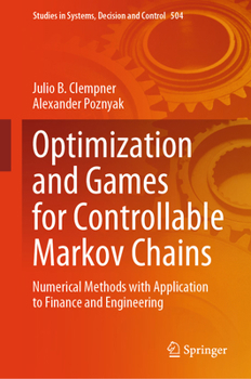 Hardcover Optimization and Games for Controllable Markov Chains: Numerical Methods with Application to Finance and Engineering Book