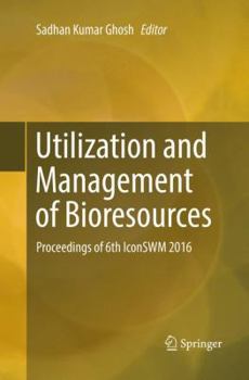 Paperback Utilization and Management of Bioresources: Proceedings of 6th Iconswm 2016 Book