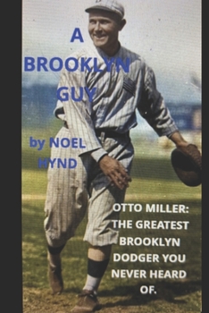 Paperback A Brooklyn Guy: Otto Miller: The Greatest Brooklyn Dodger You Never Heard Of Book
