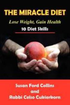 Paperback The Miracle Diet: Lose Weight, Gain Health... 10 Diet Skills Book