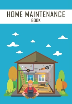 Home Maintenance Book: 2 Years Maintenance Log, Schedule, Organizer, Checklist Record Book, Home Maintenance Record Book