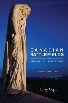 Hardcover Canadian Battlefields of the First World War: A Visitor's Guide Book