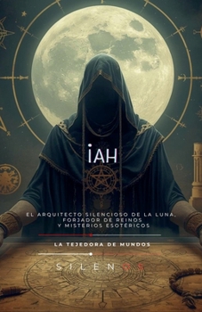 Iah: El Arquitecto Silencioso de la Luna (Egipto) (Spanish Edition)