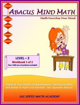 Paperback Abacus Mind Math Level 2 Workbook 1 of 2: Excel at Mind Math with Soroban, a Japanese Abacus (Abacus Mind Math - Level - 2 Complete Set: Instruction Book, Workbook 1 of 2, Workbook 2 of 2) Book