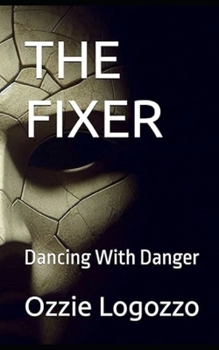 Paperback The Fixer: Dancing With Danger Book