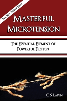 Masterful Microtension: The Essential Element of Powerful Fiction (The Writer's Toolbox Series)