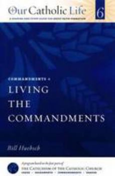 Living the Commandments - Book #6 of the Our Catholic Life