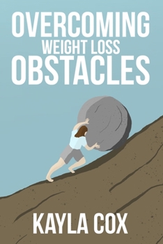 Paperback Overcoming Weight Loss Obstacles: How to Keep Going When Things Get Difficult Book