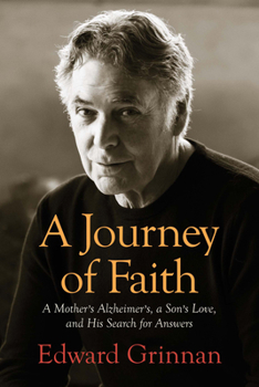 Hardcover A Journey of Faith: A Mother's Alzheimer's, a Son's Love, and His Search for Answers Book