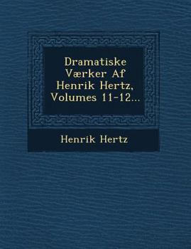 Paperback Dramatiske Værker Af Henrik Hertz, Volumes 11-12... Book