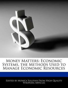 Paperback Money Matters: Economic Systems, the Methods Used to Manage Economic Resources Book