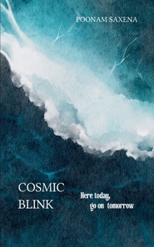 Paperback Cosmic blink Here today, go on tomorrow! Book