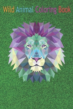Paperback Wild Animal Coloring Book: Geometric Lion Head Pastel Colors Purple Turquoise Diamond An Coloring Book Featuring Beautiful Forest Animals, Birds, Book