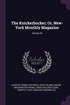 Paperback The Knickerbocker; Or, New-York Monthly Magazine; Volume 39 Book